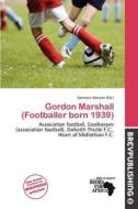Gordon Marshall (footballer Born 1939) edito da Brev Publishing