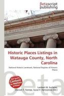 Historic Places Listings in Watauga County, North Carolina edito da Betascript Publishing