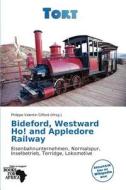 Bideford, Westward Ho! And Appledore Railway edito da Betascript Publishing