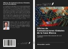 Oficina de Comunicaciones Globales de la Casa Blanca di Alexander Laskin edito da Ediciones Nuestro Conocimiento