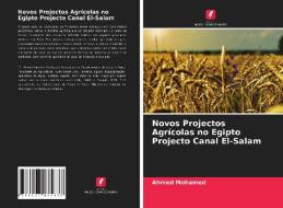 Novos Projectos Agrícolas no Egipto Projecto Canal El-Salam di Ahmed Mohamed edito da Edições Nosso Conhecimento