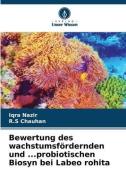 Bewertung des wachstumsfördernden und ...probiotischen Biosyn bei Labeo rohita di Iqra Nazir edito da Verlag Unser Wissen