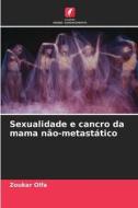 Sexualidade e cancro da mama não-metastático di Zoukar Olfa edito da Edições Nosso Conhecimento