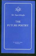 Future Poetry di Sri Aurobindo, Aurobindo edito da Lotus Press (WI)