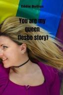 you are my queen (lesbo story) di Eddie Bolton edito da Eddie Bolton