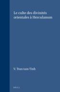 Le Culte Des Divinités Orientales À Herculanum di V. Tran Tam Tinh edito da BRILL ACADEMIC PUB