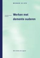 Werken met demente ouderen di M. J. van Deutekom edito da Bohn Stafleu van Loghum
