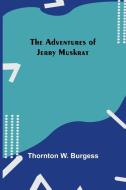 The Adventures Of Jerry Muskrat di Thornton W. Burgess edito da Alpha Editions
