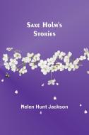 Saxe Holm's Stories di Helen Hunt Jackson edito da Alpha Editions