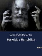 Bertoldo e Bertoldino di Giulio Cesare Croce edito da Culturea