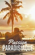 Passion Paradisiaque di Sarana Blanc edito da Sarana BLANC