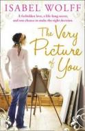 The Very Picture of You di Isabel Wolff edito da HarperCollins Publishers