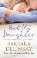 Not My Daughter di Barbara Delinsky edito da Harpercollins Publishers