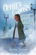 Ophie's Ghosts di Justina Ireland edito da BALZER & BRAY