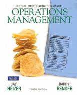 Lecture Guide And Activities Manual For Operations Management Flexible Edition di Jay Heizer, Barry Render edito da Pearson Education (us)