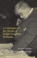 A Catalogue of the Works of Ralph Vaughan Williams di Michael Kennedy edito da OXFORD UNIV PR