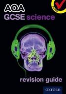 Aqa Gcse Science Revision Guide di Graham Bone, Michael Brimicombe, Simon Broadley, Philippa Gardom-Hulme, Mark Matthews edito da Oxford University Press