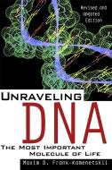 Unraveling DNA: The Most Important Molecule of Life, Revised and Updated Edition di Maxim D. Frank-Kamenetskii edito da BASIC BOOKS