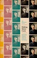 Making Marie Curie - Intellectual Property and Celebrity Culture in an Age of Information di Eva Hemmungs Wirten edito da University of Chicago Press