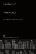 War Words di W. Cabell Greet edito da Columbia University Press
