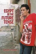 Egypt in the Future Tense di Samuli Schielke edito da Indiana University Press