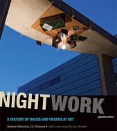 Nightwork: A History of Hacks and Pranks at MIT di Institute Historian T. F. Peterson edito da MIT PR