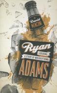 Ryan Adams: Losering, a Story of Whiskeytown di David Menconi edito da UNIV OF TEXAS PR