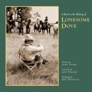 A Book on the Making of Lonesome Dove di John Spong edito da University of Texas Press