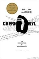 Voices from Chernobyl: The Oral History of a Nuclear Disaster di Svetlana Alexievich edito da Picador USA