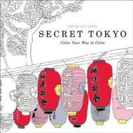 Secret Tokyo: Color Your Way to Calm edito da LITTLE BROWN & CO
