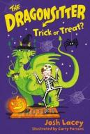 The Dragonsitter: Trick or Treat? di Josh Lacey edito da LITTLE BROWN & CO