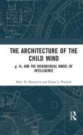 The Architecture of the Child Mind di Marc H. (National Institute of Child Health and Human Development Bornstein, Diane L. Putnick edito da Taylor & Francis Ltd