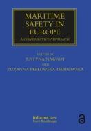 Maritime Safety In Europe: A Comparative Approach di Justyna Nawrot, Zuzanna Peplowska-Dabrowska edito da Taylor & Francis Ltd