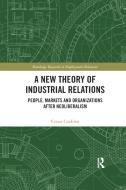 A New Theory Of Industrial Relations di Conor Cradden edito da Taylor & Francis Ltd
