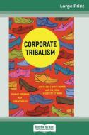 Corporate Tribalism di Thomas Kochman, Jean Mavrelis edito da ReadHowYouWant