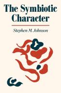 The Symbiotic Character di Stephen M. Johnson edito da W W NORTON & CO