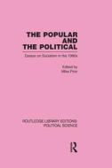The Popular and the Political Routledge Library Editions: Political Science Volume 43 di Michael Prior edito da Routledge