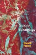 Outside Belongings di Elspeth Probyn edito da Routledge