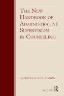 The New Handbook of Administrative Supervision in Counseling di Patricia G. Henderson edito da Taylor & Francis Ltd