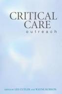 Critical Care Outreach di Cutler, Robson edito da John Wiley & Sons