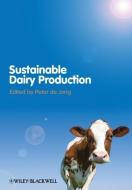 Sustainable Dairy Production di Peter De Jong edito da Wiley-Blackwell