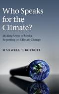 Who Speaks for the Climate? di Maxwell T. Boykoff edito da Cambridge University Press