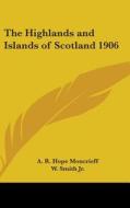 The Highlands And Islands Of Scotland 19 di A. R. HOP MONCRIEFF edito da Kessinger Publishing