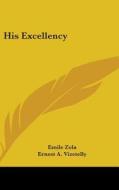 His Excellency di EMILE ZOLA edito da Kessinger Publishing