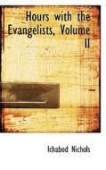 Hours With The Evangelists, Volume Ii di Ichabod Nichols edito da Bibliolife