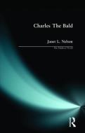 Charles The Bald di J. Nelson edito da Taylor & Francis Ltd