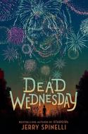 Dead Wednesday di Jerry Spinelli edito da Random House LCC US