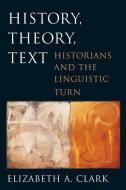History, Theory, Text di Elizabeth A. Clark edito da Harvard University Press