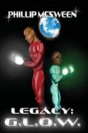Legacy: G.L.O.W. di Phillip McSween edito da Shelf Esteem LLC