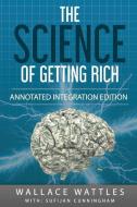 The Science of Getting Rich: By Wallace D. Wattles 1910 Book Annotated to a New Workbook to Share the Secret of the Science of Getting Rich di Wallace Wattles edito da Science of Getting Rich- Annotated Integratio